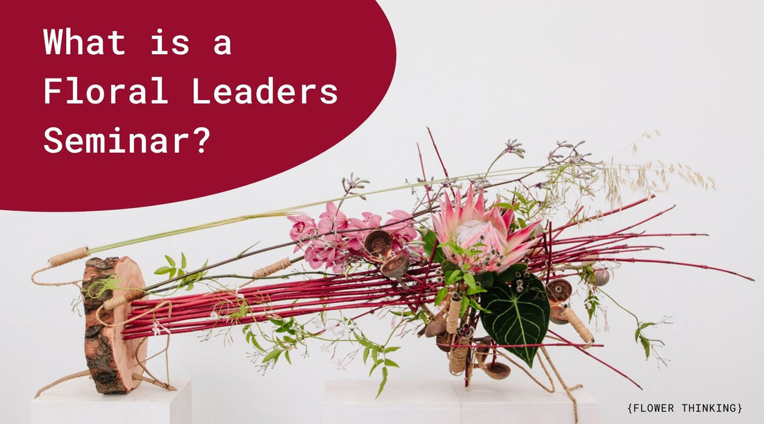A Floral Leaders Seminar – What is that?